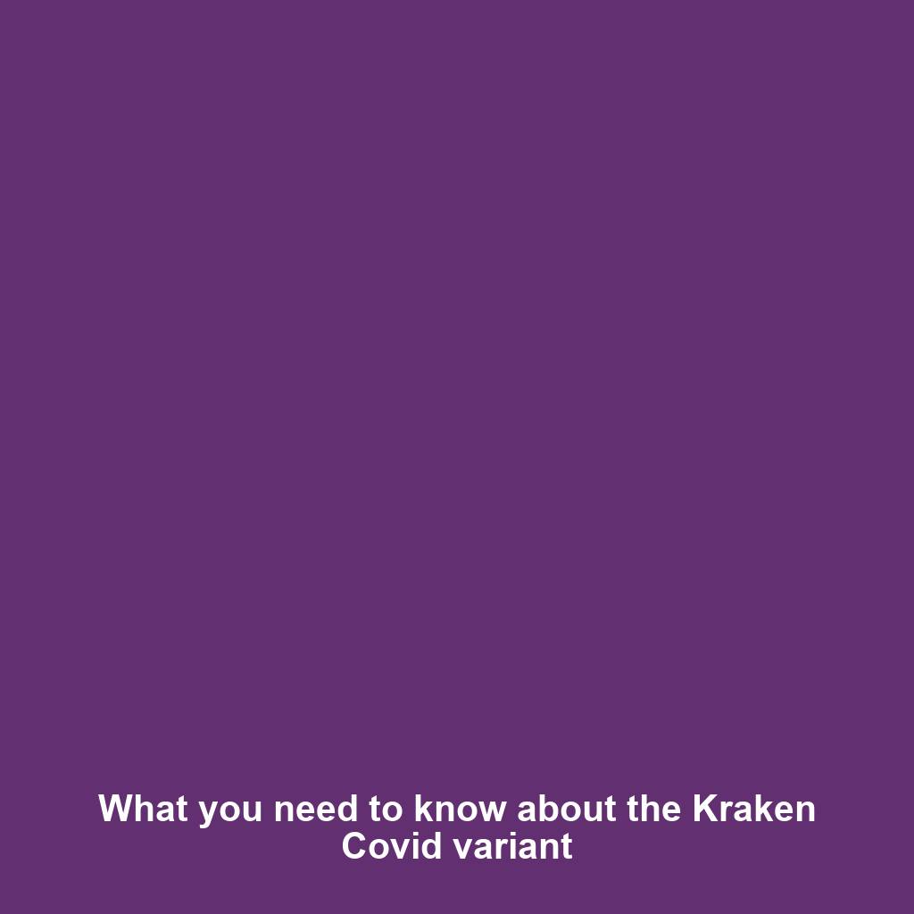 What you need to know about the Kraken Covid variant